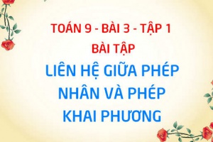 Bài tập liên hệ giữa phép nhân và phép khai phương có đáp án lời giải - Toán 9 bài 3